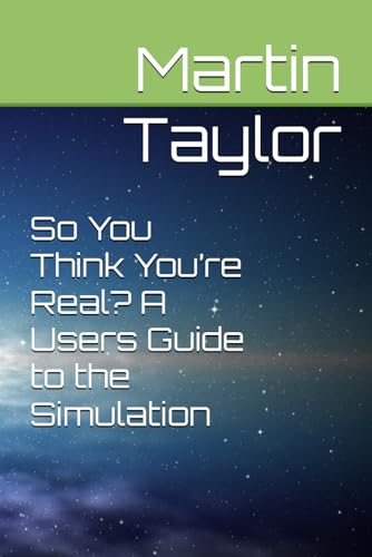 So You Think You’re Real? A User’s Guide to the Simulation von Independently published
