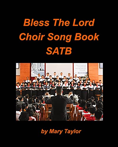 Bless the Lord Choir Song Book SATB: Choir Religious Praise Worship Church Voices SATB Chords Lyrics von Blurb