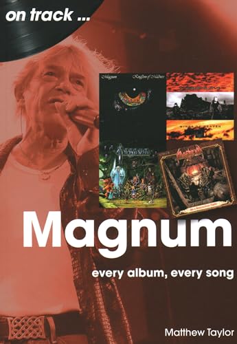 Magnum: Every Album, Every Song (On Track) von Sonicbond Publishing