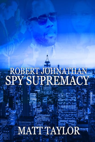 The Spy Supremacy (Robert Jonathan, Band 3) von Independently published