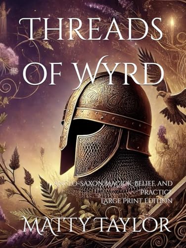 Threads of Wyrd: Anglo-Saxon Magick, Belief, and Practice von Independently published