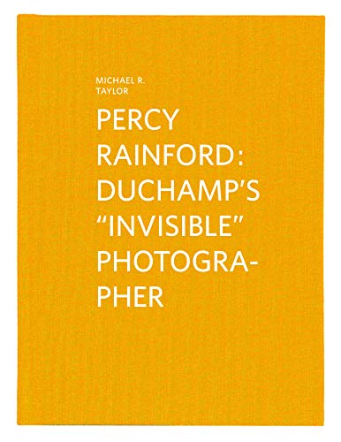 Michael R. Taylor: Percy Rainford: Duchamp’s “Invisible” Photographer