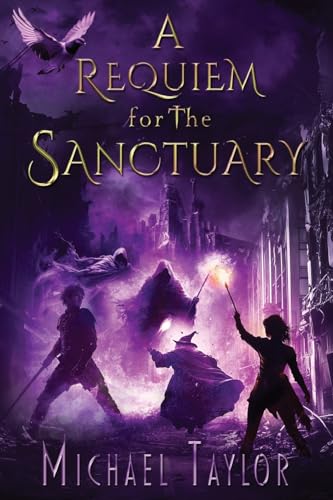 A Requiem for the Sanctuary (The Passage Between the Worlds, Band 3) von Michael Taylor
