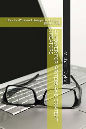 AI POWER FOR WRITERS AND CONTENT CREATORS: How to Write and Design Bestselling Books Fast AI POWER FOR WRITERS AND CONTENT CREATORS: How to Write and Design Bestselling Books Fast von Independently published