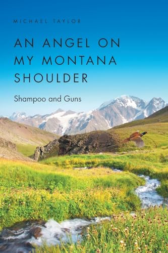An Angel on My Montana Shoulder: Shampoo and Guns von Page Publishing Inc