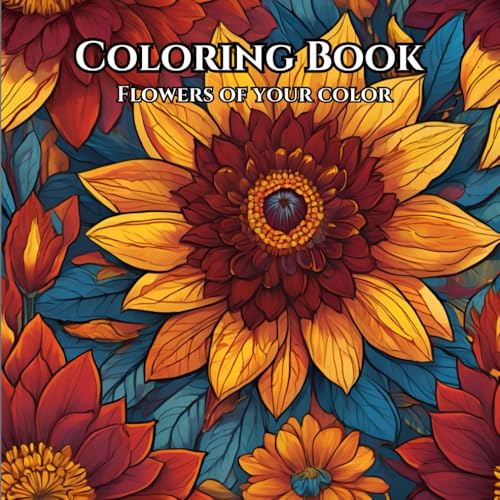 Coloring Book: Flowers Of Your Color Coloring Book: Flowers Of Your Color von Independently published