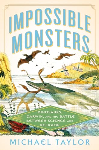 Impossible Monsters: Dinosaurs, Darwin, and the Battle Between Science and Religion von Liveright Publishing Corporation
