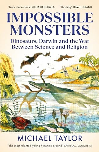 Impossible Monsters: Dinosaurs, Darwin and the War Between Science and Religion von Bodley Head