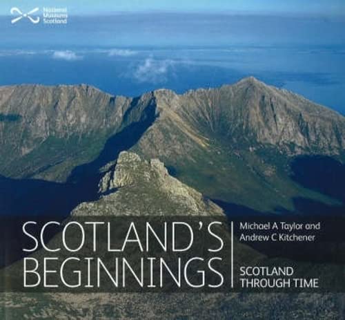 Scotland's Beginnings: Scotland Through Time von NMSE - Publishing Ltd