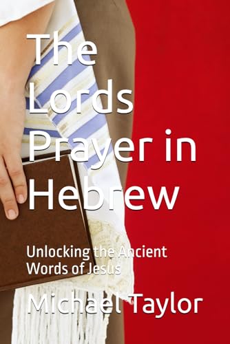 The Lords Prayer in Hebrew The Lords Prayer in Hebrew von Independently published