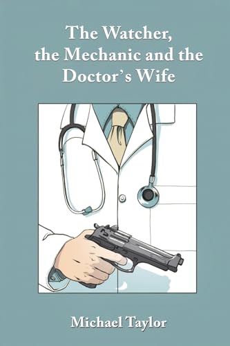 The Watcher, the Mechanic and the Doctor's Wife von Austin Macauley Publishers