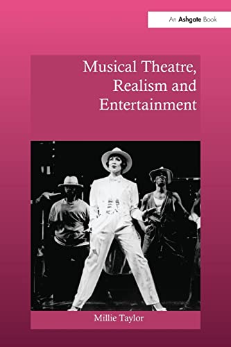 Musical Theatre, Realism and Entertainment (Ashgate Interdisciplinary Studies in Opera)