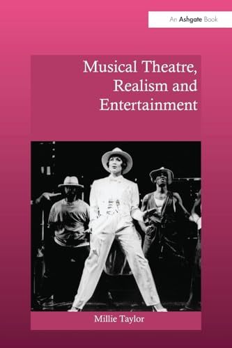 Musical Theatre, Realism and Entertainment (Ashgate Interdisciplinary Studies in Opera)