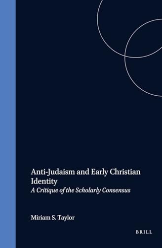Anti-Judaism and Early Christian Identity: A Critique of the Scholarly Consensus (Studia Post-Biblica)