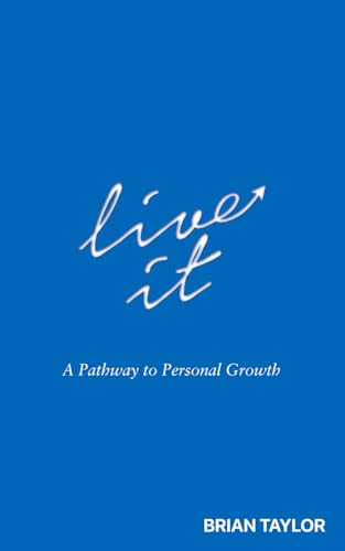 Live It: A Pathway to Personal Growth von Independently published