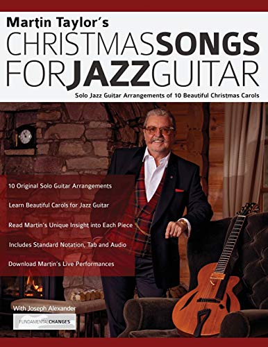Martin Taylor’s Christmas Songs For Jazz Guitar: Solo Jazz Guitar Arrangements of 10 Beautiful Christmas Carols (Learn How to Play Jazz Guitar) von www.fundamental-changes.com