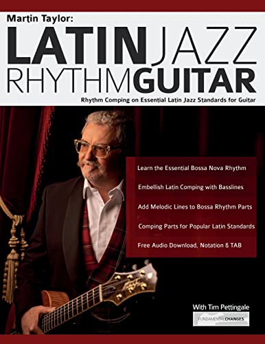 Martin Taylor: Latin Jazz Rhythm Guitar: Rhythm Comping on Essential Latin Jazz Standards for Guitar: Rhythm Guitar Comping on Essential Latin Jazz Standards for Guitar (Learn How to Play Jazz Guitar)
