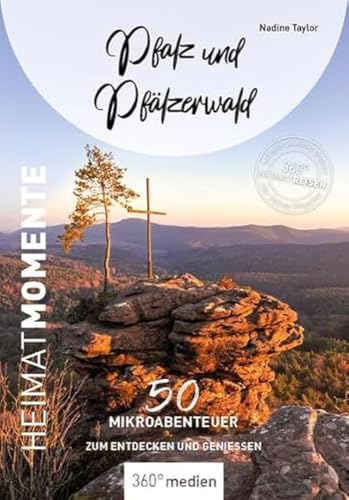 Pfalz und Pfälzerwald - HeimatMomente: 50 Mikroabenteuer zum Entdecken und Genießen (HeimatMomente: Mikroabenteuer zum Entdecken und Genießen) von 360 grad medien
