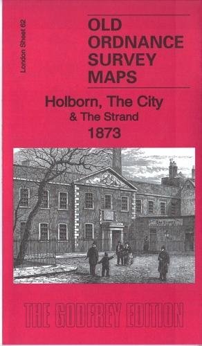 Holborn, the City & the Strand 1873: London Sheet 62.1 (Old Ordnance Survey Maps of London) von Alan Godfrey Maps