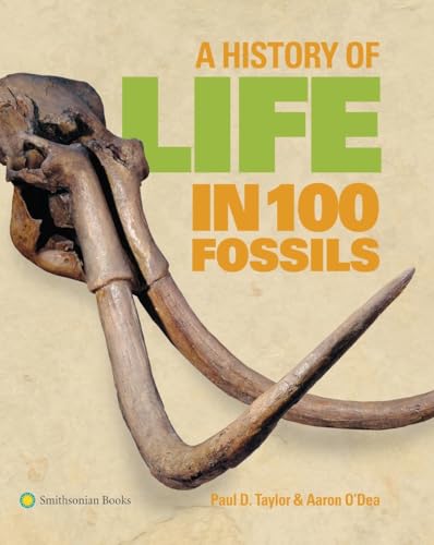 A History of Life in 100 Fossils von Smithsonian Books