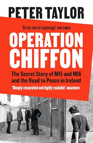 Operation Chiffon: The Secret Story of MI5 and MI6 and the Road to Peace in Ireland