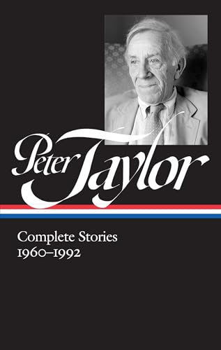Peter Taylor: Complete Stories 1960-1992 (LOA #299): The Library of America #299 (Library of America Peter Taylor Edition, Band 2) von Library of America