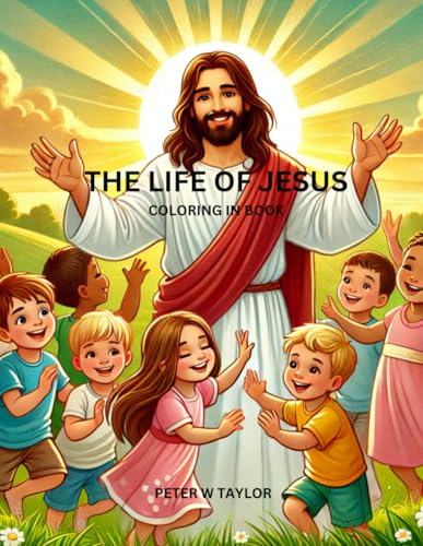 The Life Of Jesus Coloring Book: Illustrations for Young Children to View the Journey von Independently published