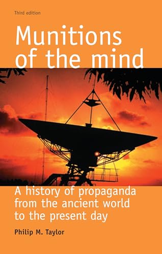 Munitions of the mind: A history of propaganda (3rd ed.) (Politics Culture and Society in Early Modern Britain Mup) von Manchester University Press