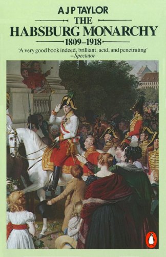 The Habsburg Monarchy 1809-1918: A History of the Austrian Empire and Austria-Hungary