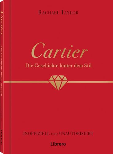 Cartier: Die Geschichte hinter dem Stil: Die Geschichte hinter dem Stil. Von den Anfängen als Uhrmacher bis hin zu Ikonen der Luxusmarke, wie dem ... über den Kult um den berühmten Juwelier von Librero