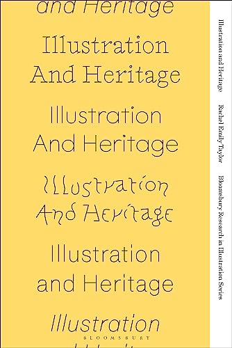 Illustration and Heritage (Bloomsbury Research in Illustration Series)