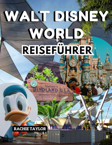 Walt Disney World Reiseführer: Alles, was Sie für einen magischen Urlaub am magischsten Ort der Welt brauchen von Independently published