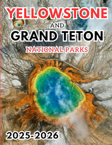 Yellowstone And Grand Teton National Parks Travel Guide: Discover the Wild Majesty of America’s Greatest Adventures With Pictures, Maps, Itineraries, and Up-to-Date Information. von Independently published