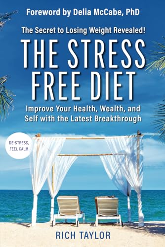 The Stress Free Diet: The Secret to Losing Weight Revealed! Improve Your Health, Wealth, and Self with the Latest Breakthrough von Rhema Communications Group