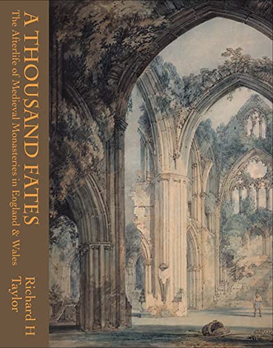 A Thousand Fates: The Afterlife of Medieval Monasteries in England & Wales von Unicorn Publishing Group