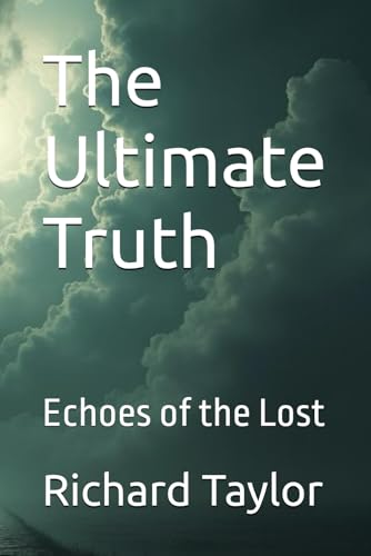 The Ultimate Truth: Echoes of the Lost von Independently published