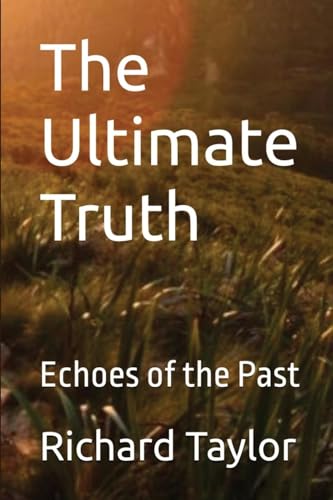 The Ultimate Truth: Echoes of the Past (The Ultimate Truth Series) von Book Publishers Hub