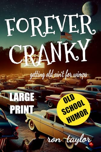 Forever Cranky: A Large Print Book of Snarky Jokes, Cranky Anecdotes, and Sarcastic Wisdom on Aging, Retirement, and Hunting Down Senior Discounts Like a Pro von Independently published