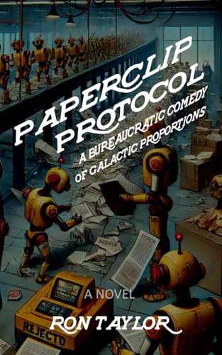 Paperclip Protocol: A Bureaucratic Comedy of Galactic Proportions (A Funny Science Fiction Novel) von Independently published