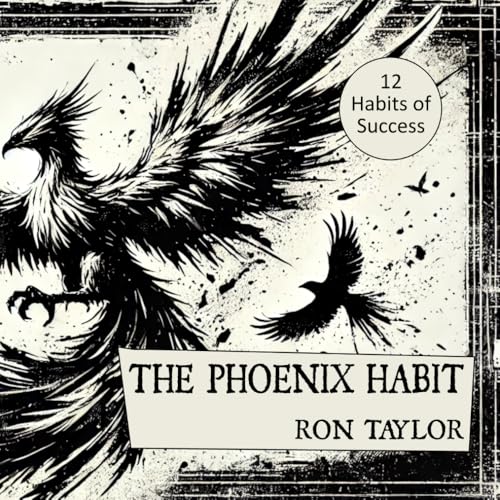 The Phoenix Habit: Embracing Change and Adopting Proven Skills for Success: 12 Habits of Success Designed to Transform Your Life and Skyrocket Your Results von Independently published