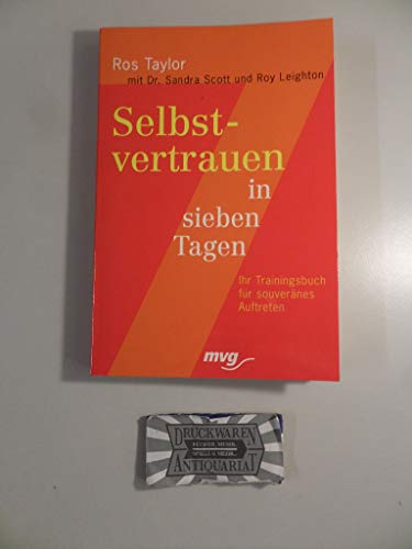 Selbstvertrauen in Sieben Tagen: Ihr Trainingsbuch für souveränes Auftreten