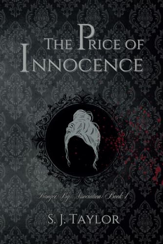 The Price of Innocence: Danger By Association, Book 1 von Independently published