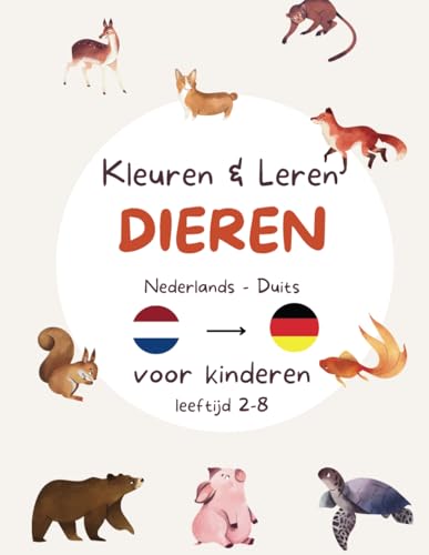 Kleuren en Leren - Nederlands en Duits - Dieren editie: Kleurplaten van dieren en schrijven in twee talen. Tweetalige kinderen leeftijd 2,3,4,5,6,7,8, (Kleuren & Leren - Nederlandstalig) von Independently published