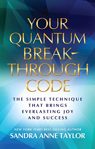 Quantum Breakthrough Code: The Simple Technique That Brings Everlasting Joy and Success von Hay House UK Ltd
