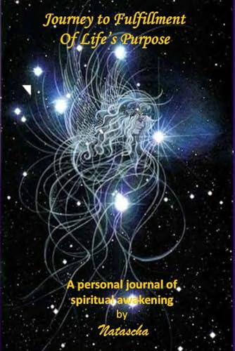 Journey to Fulfillment of Life's Purpose: A personal journal of spiritual awakening von Independently published