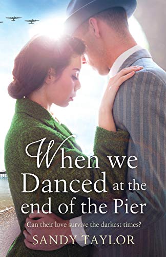 When We Danced at the End of the Pier: A heartbreaking novel of family tragedy and wartime romance (Brighton Girls Trilogy, Band 1)