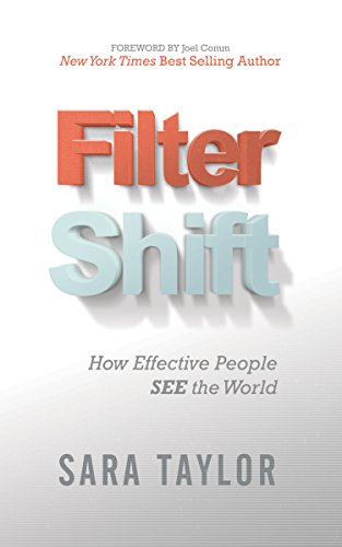 Filter Shift: How Effective People See the World von Morgan James Publishing