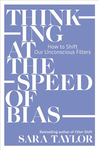 Thinking at the Speed of Bias: How to Shift Our Unconscious Filters von Berrett-Koehler Publishers