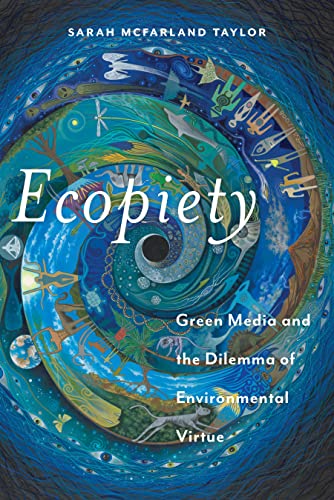 Ecopiety: Green Media and the Dilemma of Environmental Virtue (Religion and Social Transformation)