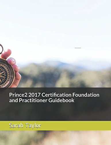 Prince2 2017 Certification Foundation and Practitioner Guidebook